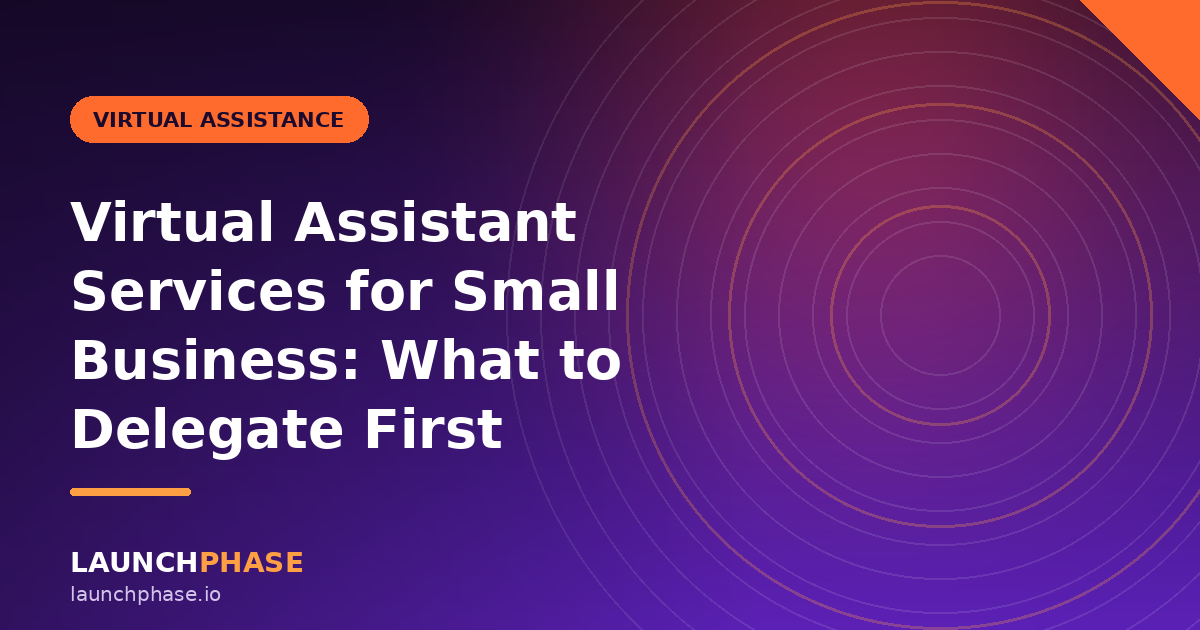 Virtual Assistant Services for Small Business: What to Delegate First