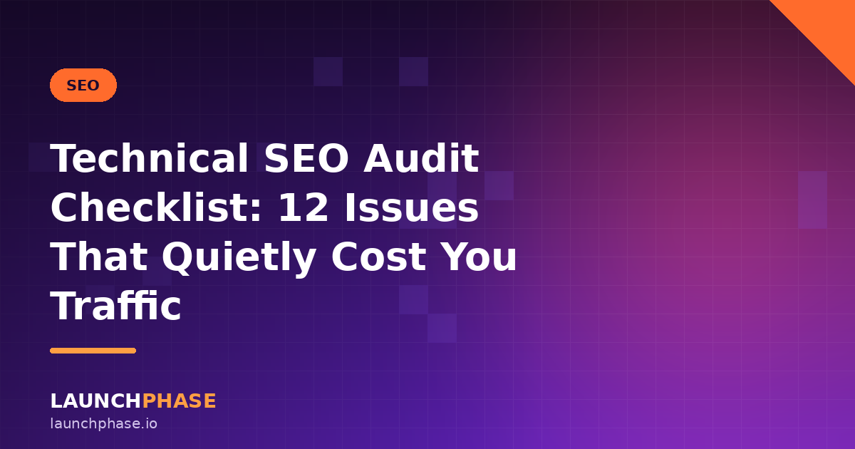 Technical SEO Audit Checklist: 12 Issues That Quietly Cost You Traffic