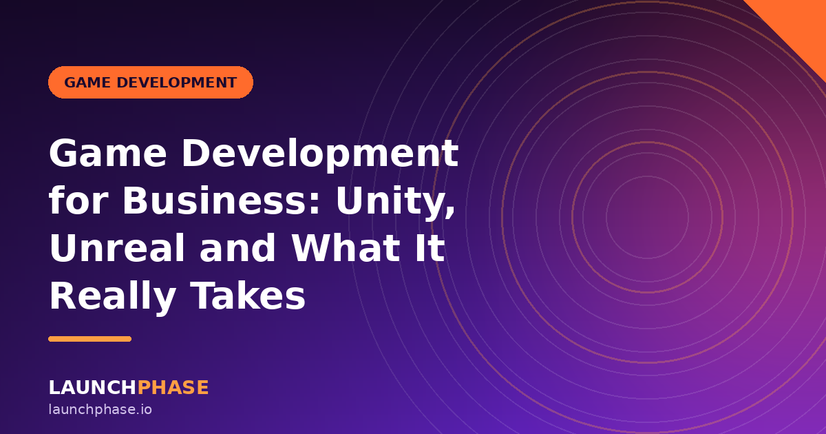 Game Development for Business: Unity, Unreal and What It Really Takes